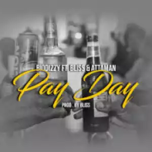 Biodizzy - Pay Day ft. Bliss & Attaman